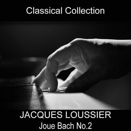 Постер альбома Jacques Loussier joue Bach No. 2 (Classical Collection)