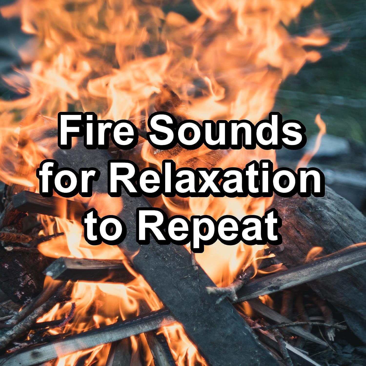 Постер альбома Fire Sounds for Relaxation to Repeat