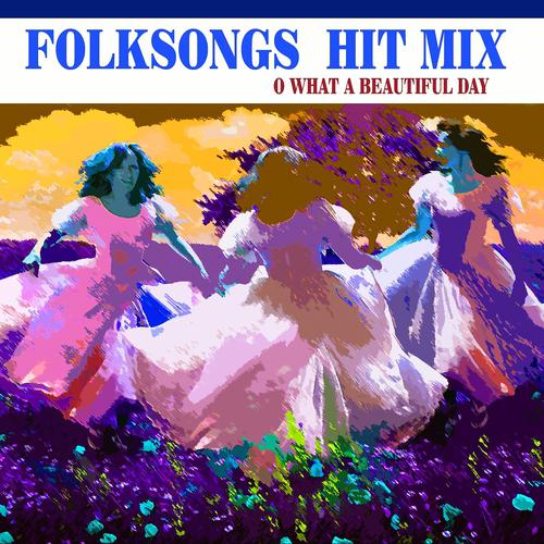 Постер альбома Folksongs Hit Mix (O What A Beautiful Day)