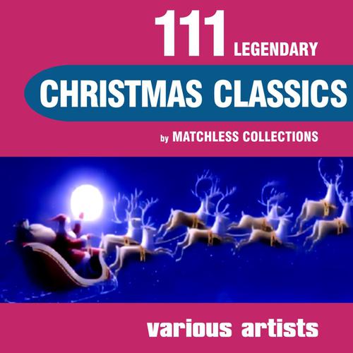 Постер альбома 111 Legendary Christmas Classics (The Ultimate Best of Christmas)