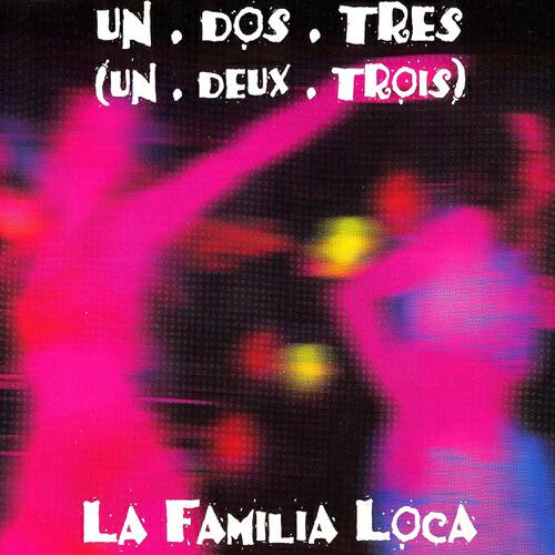 La Familia Loca - Un Dos Tres (Un Deux Trois) (Acustic Mix)