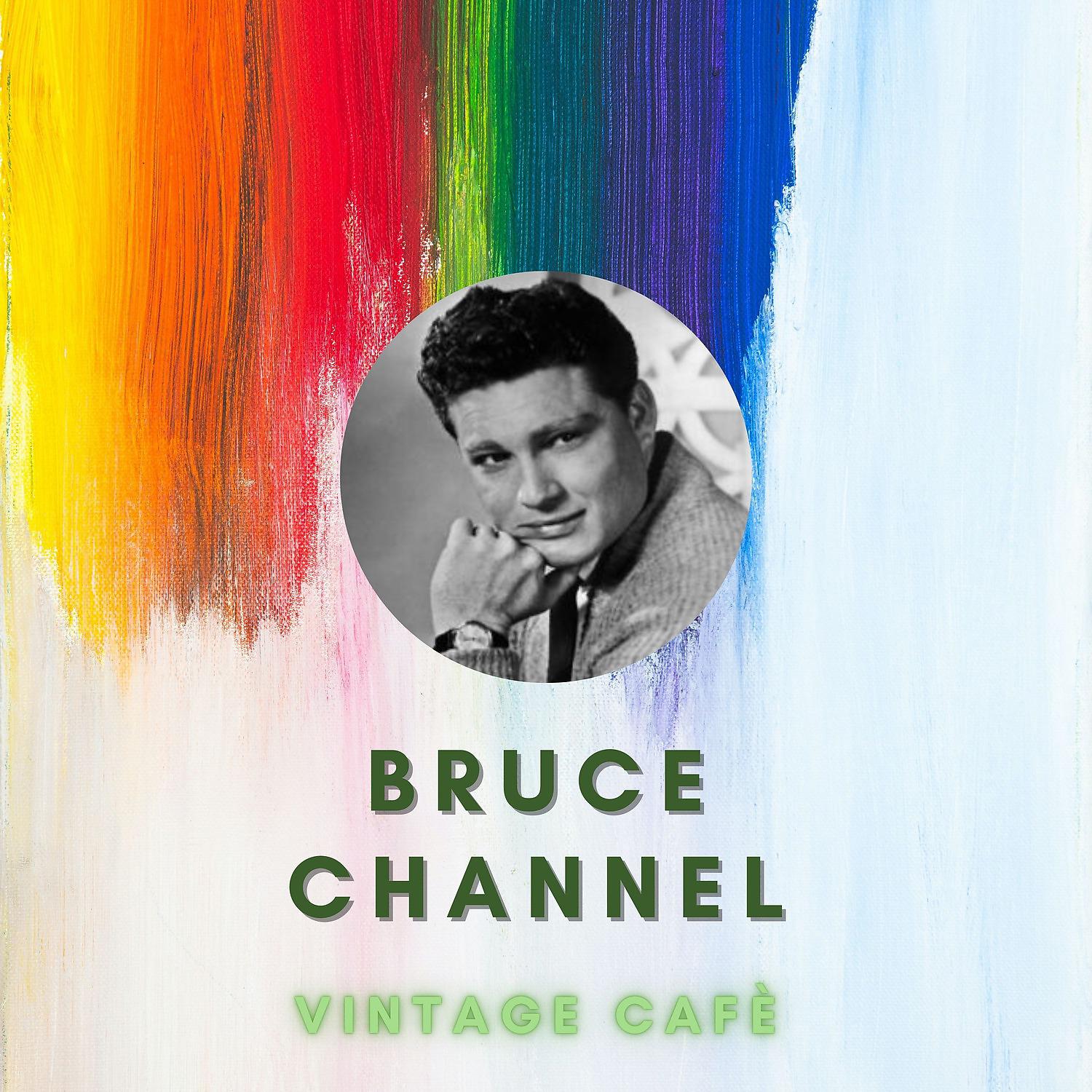 Постер альбома Bruce Channel - Vintage Cafè