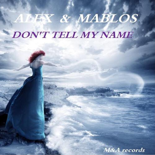 Alex & Mablos - Don't Tell My Name