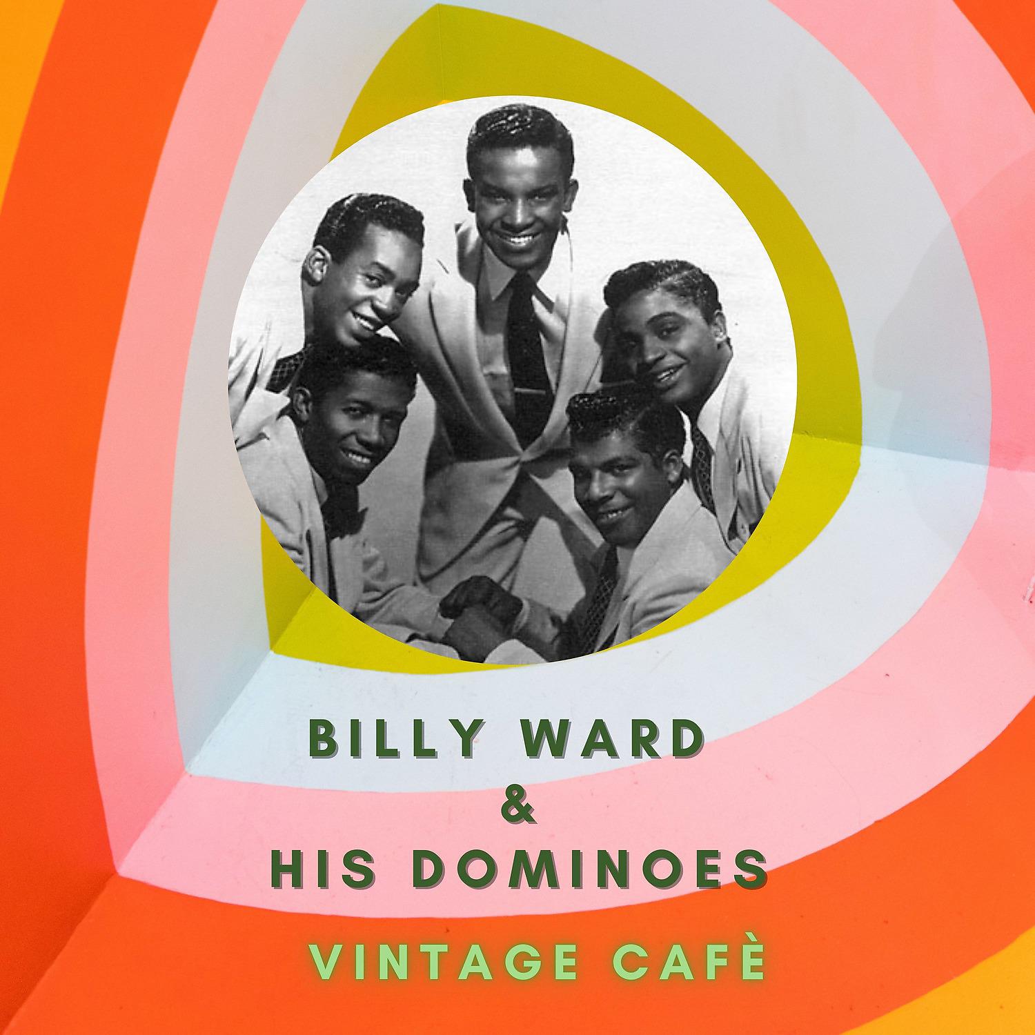 Постер альбома Billy Ward & His Dominoes - Vintage Cafè