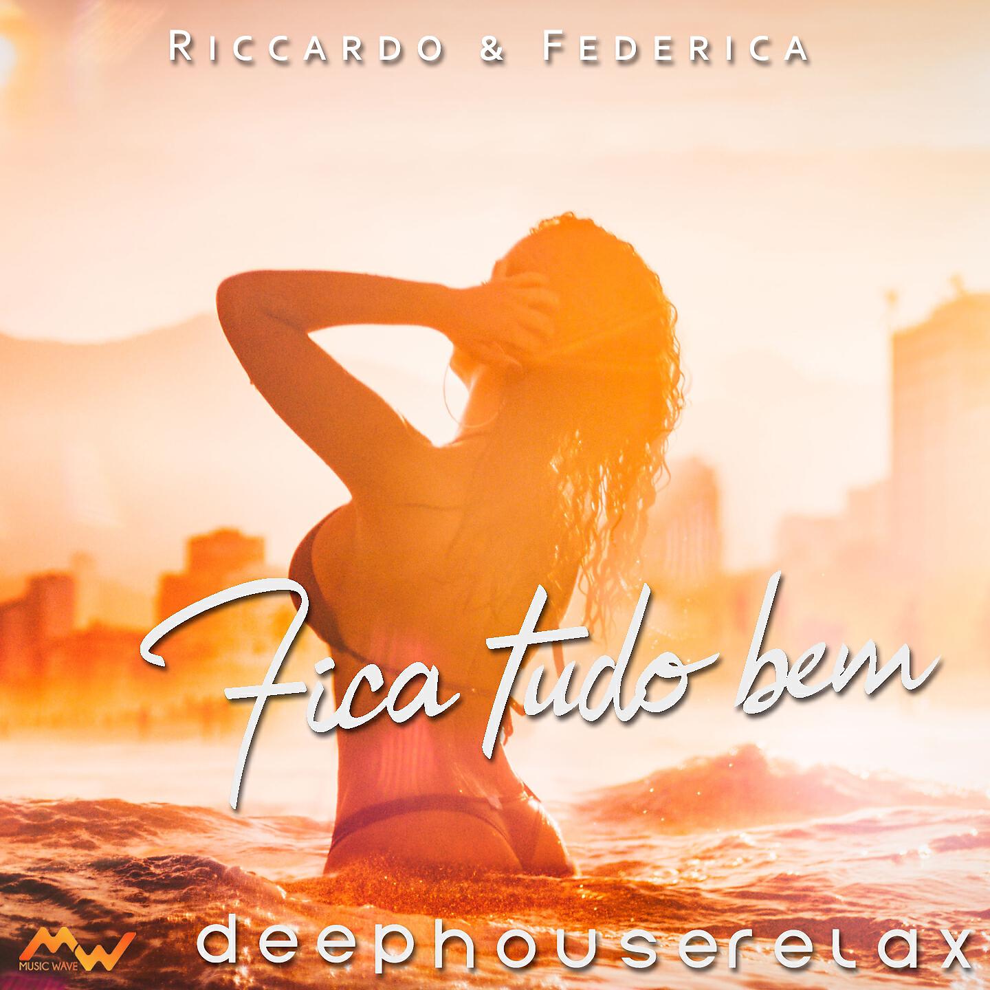 Riccardo & Federica - Fica Tudo Bem (Deep House Relax)