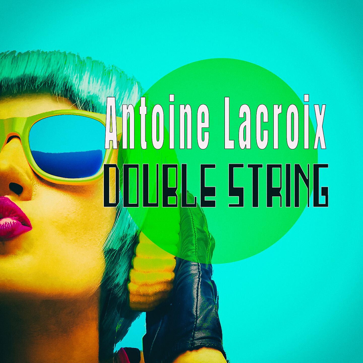 Antoine Lacroix - Double String (Lacroix Cross Mix)