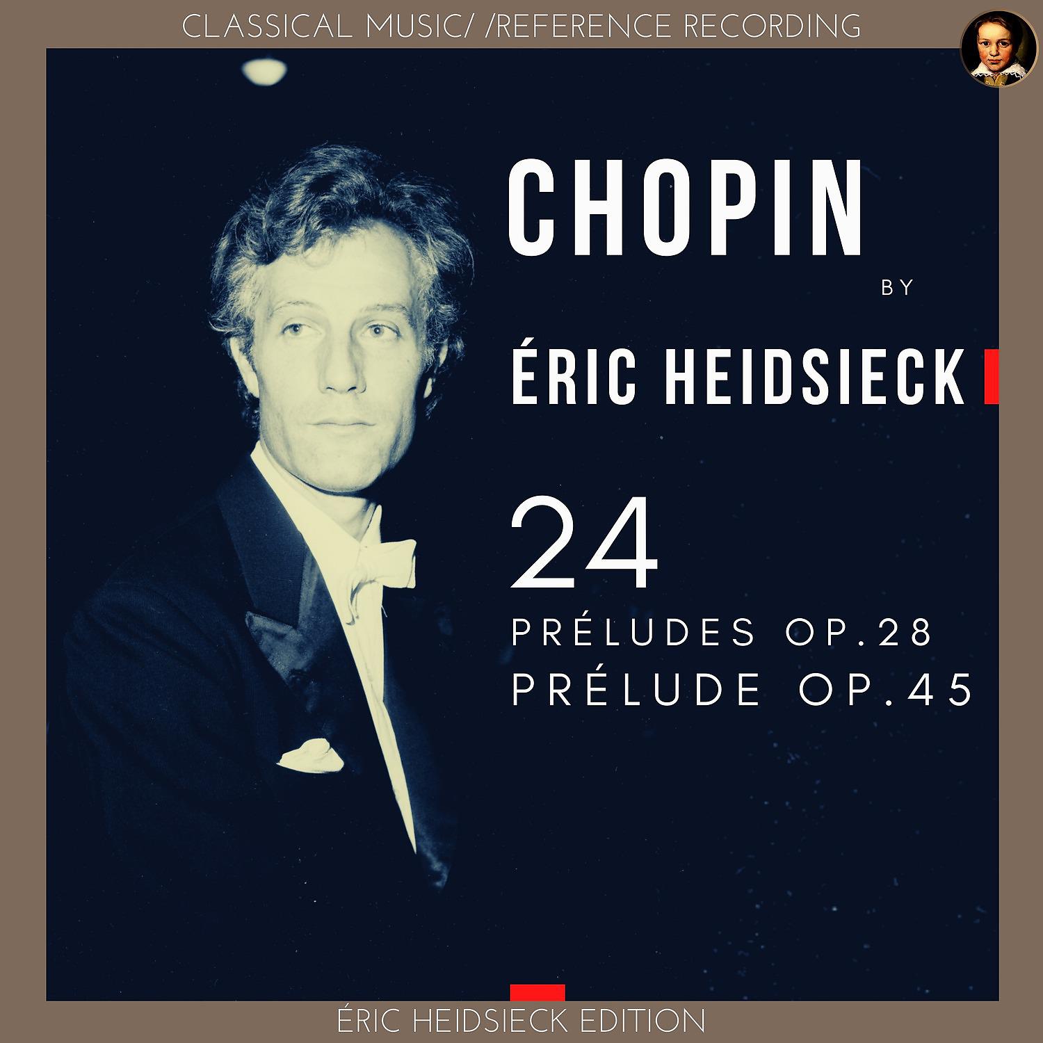 Постер альбома Chopin by Éric Heidsieck: 24 Préludes Op.28, Prélude Op.45