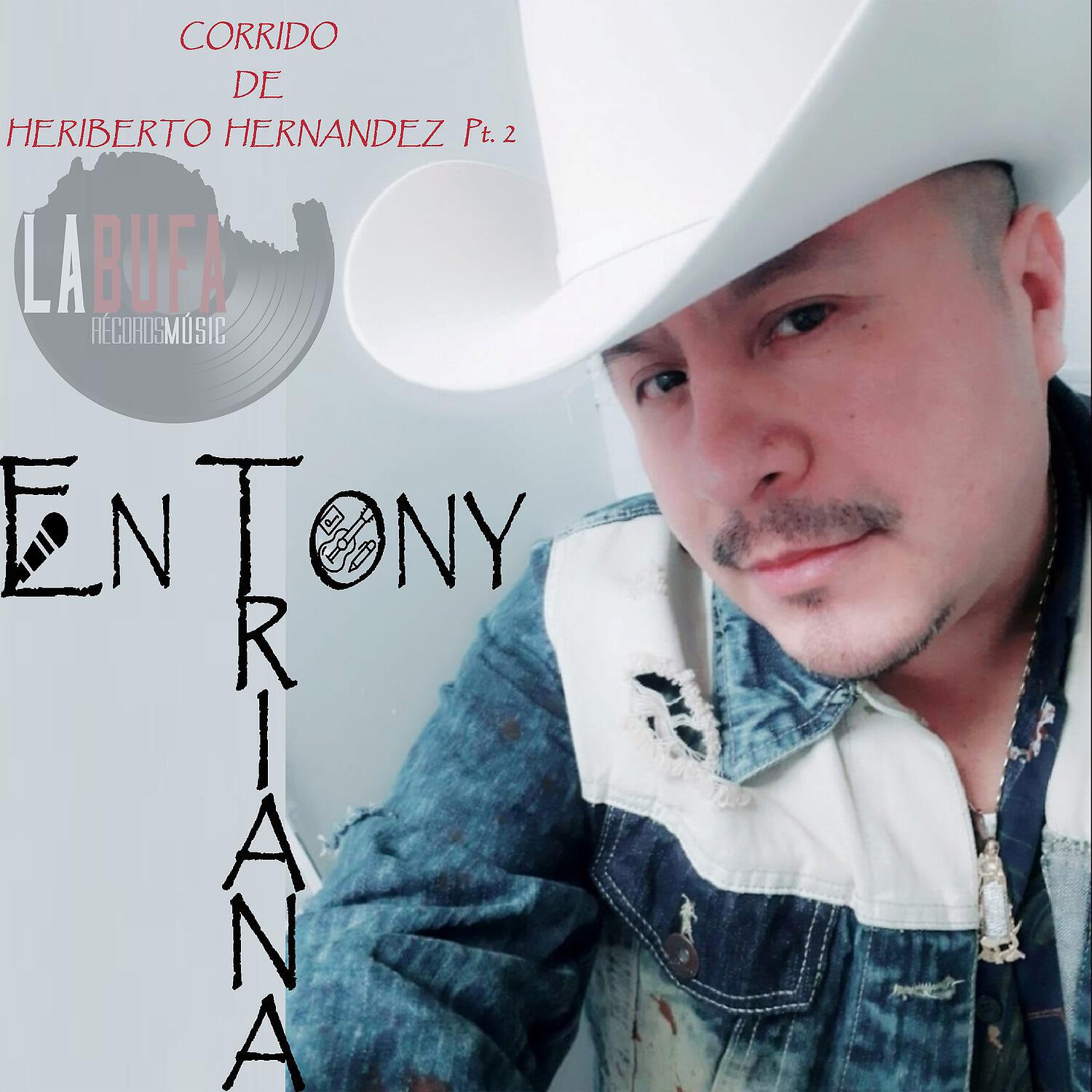 Entony Triana - Corrido de Heriberto Hernández, Pt. 2