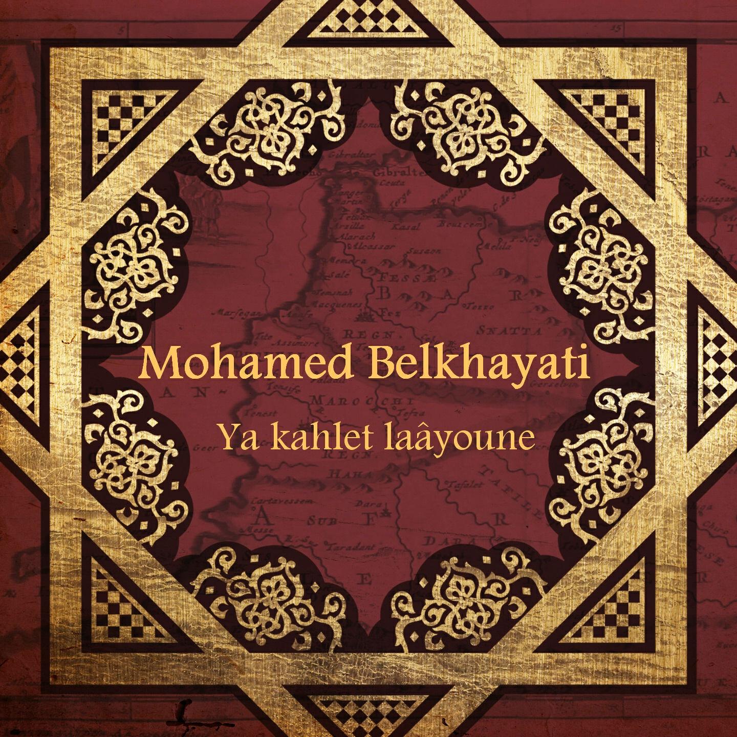 Mohamed Belkhayati - Ya kahlet laâyoune