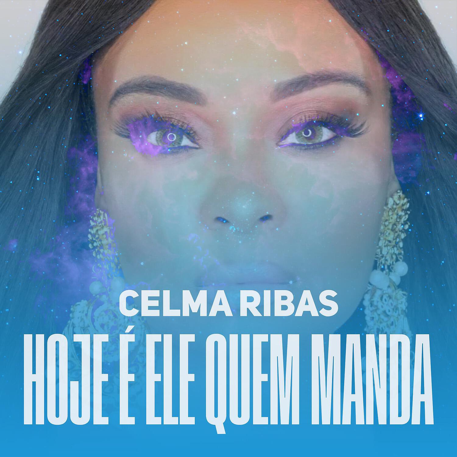 Celma Ribas - Hoje É Ele Quem Manda