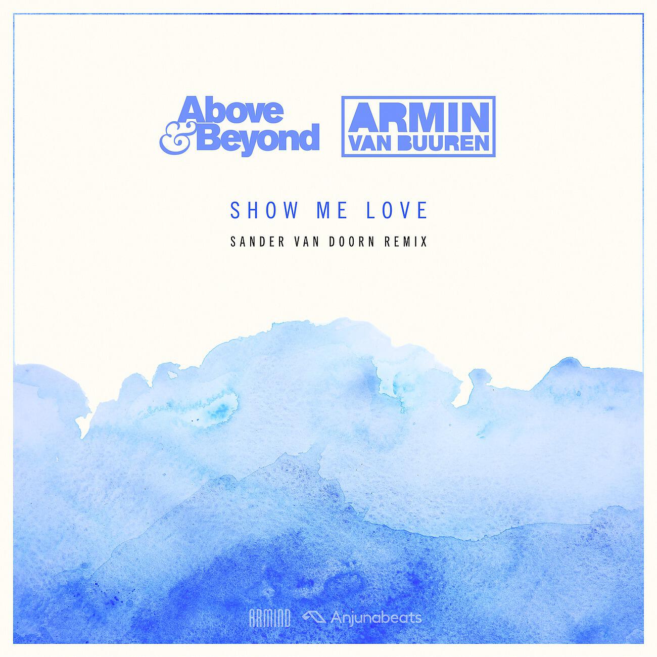 Above & Beyond - Show Me Love (Sander van Doorn Remix)