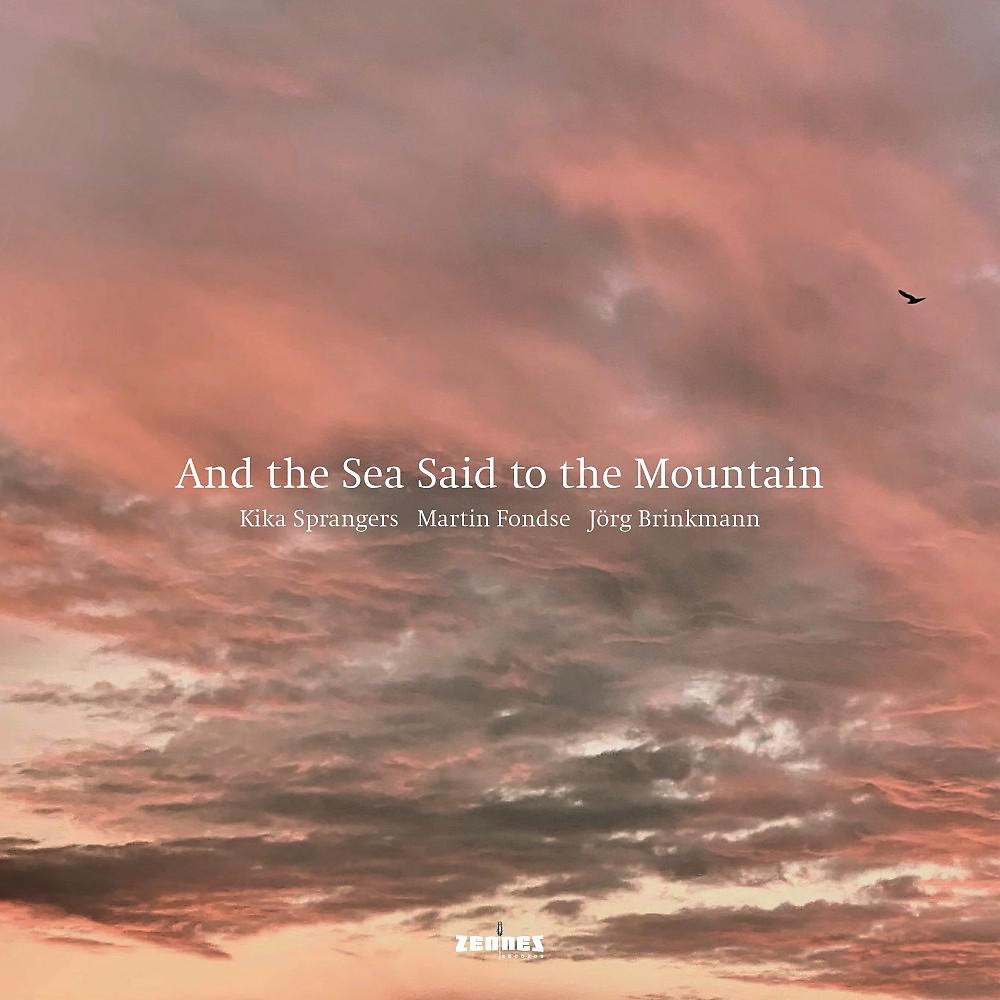 Постер альбома And the Sea Said to the Mountain
