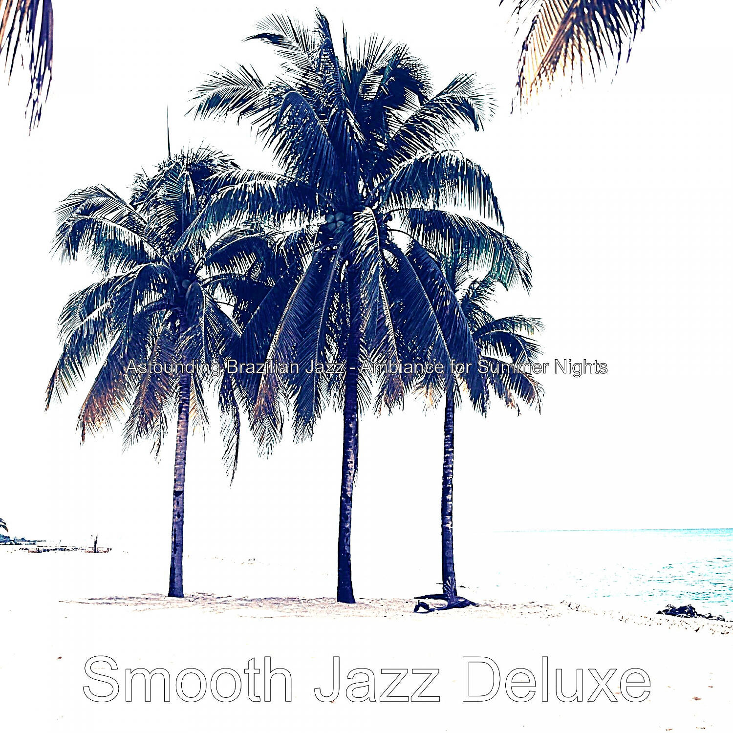 Smooth Jazz Deluxe - Relaxing Saxophone Bossa Nova - Vibe for Summer Vacation