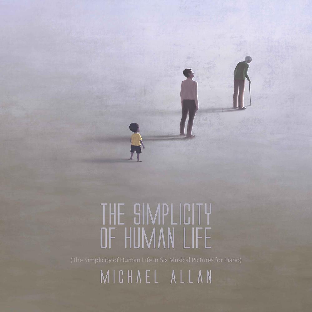 Постер альбома The Simplicity of Human Life (The Simplicity of Human Life in Six Musical Pictures for Piano)