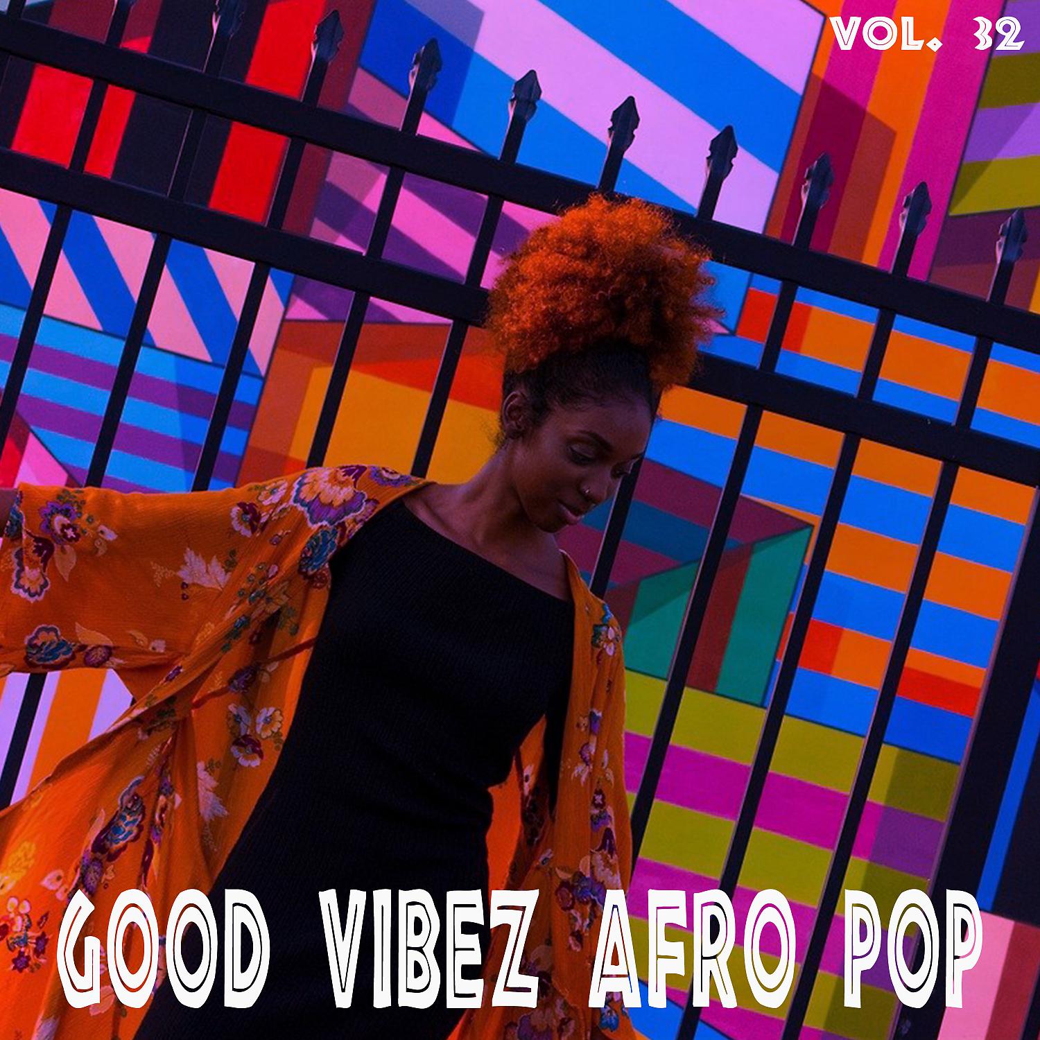 Постер альбома Good Vibez Afro Pop, Vol. 32
