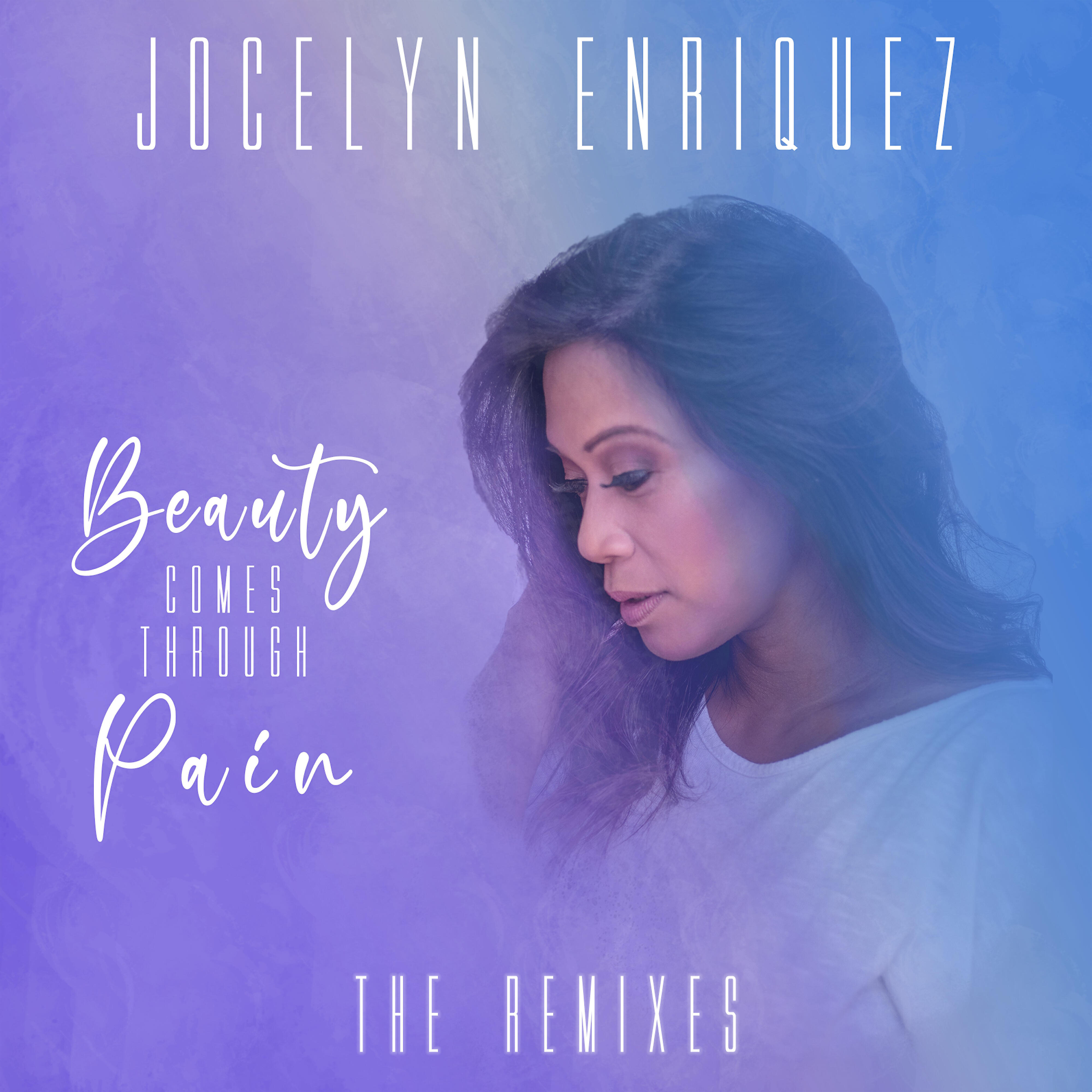 Jocelyn Enriquez - Beauty Comes Through Pain (Dantes Reyes Remix)