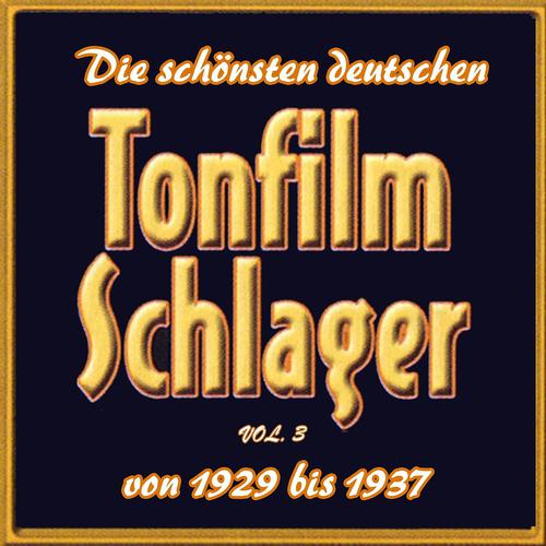 Постер альбома Die schönsten deutschen Tonfilmschlager von 1929 bis 1937, Vol. 3
