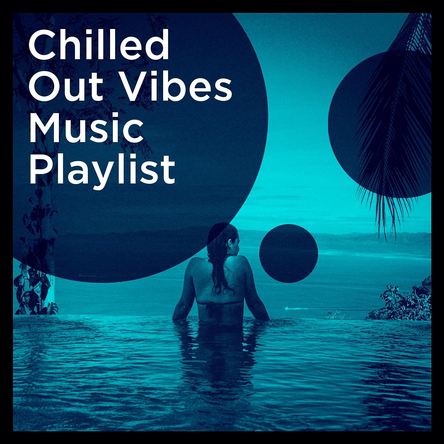 Постер альбома Chilled out Vibes Music Playlist