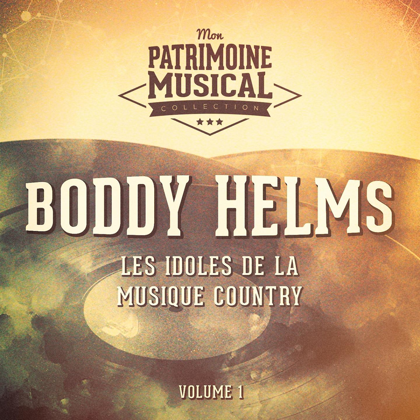 Постер альбома Les Idoles De La Musique Country: Boddy Helms, Vol. 1
