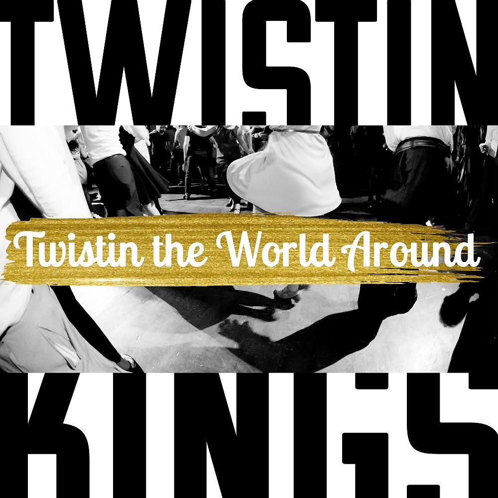 Постер альбома Twistin the World Around