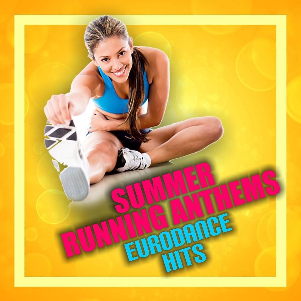 Постер альбома Summer Running Anthems: Eurodance Hits