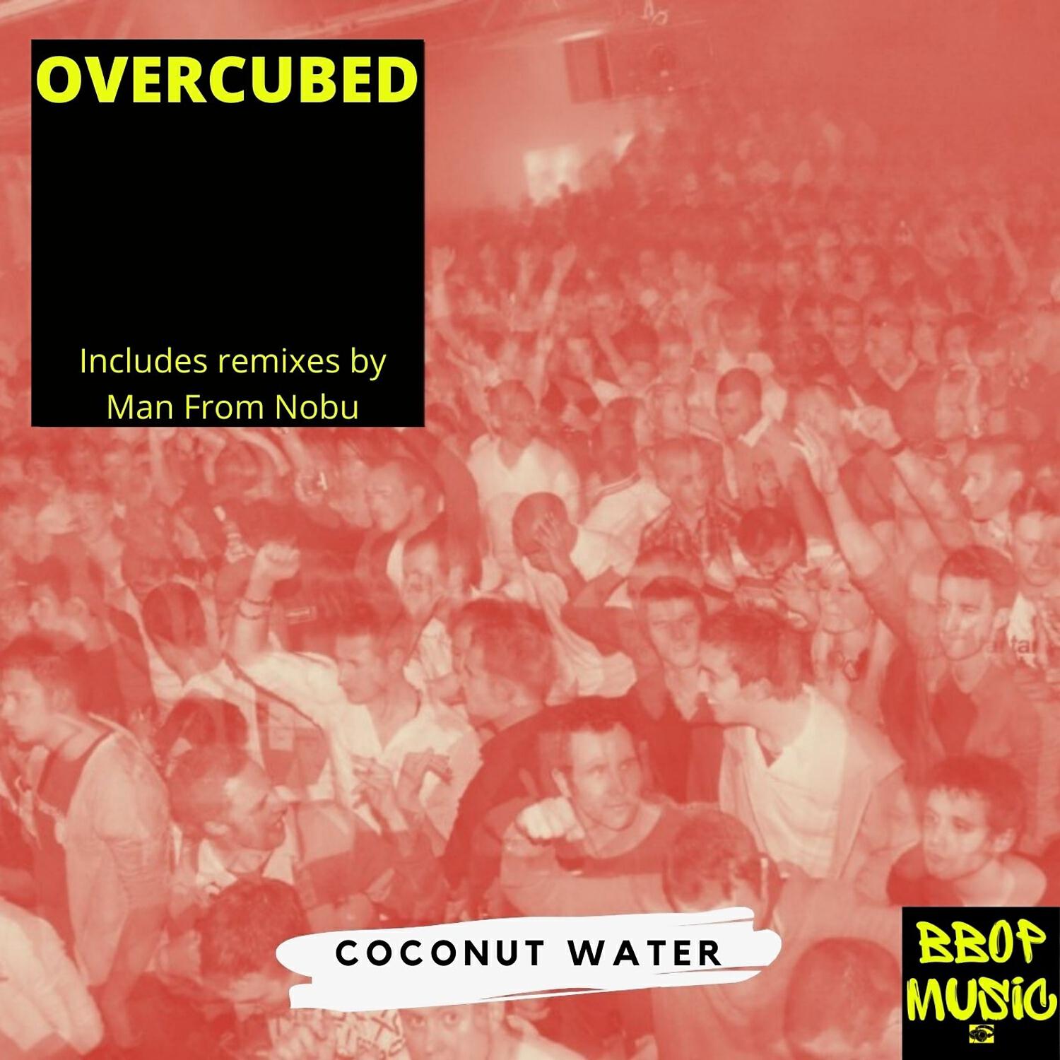 Overcubed - Coconut Water (Man From Nobu Telescopic Vocal Mix)