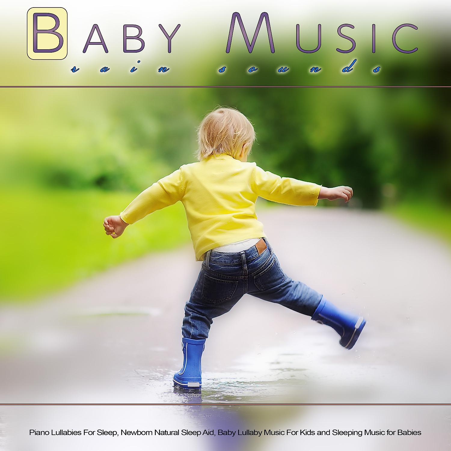 Постер альбома Baby Music: Piano Lullabies and Rain Sounds For Sleep, Newborn Natural Sleep Aid, Baby Lullaby Music For Kids and Sleeping Music for Babies