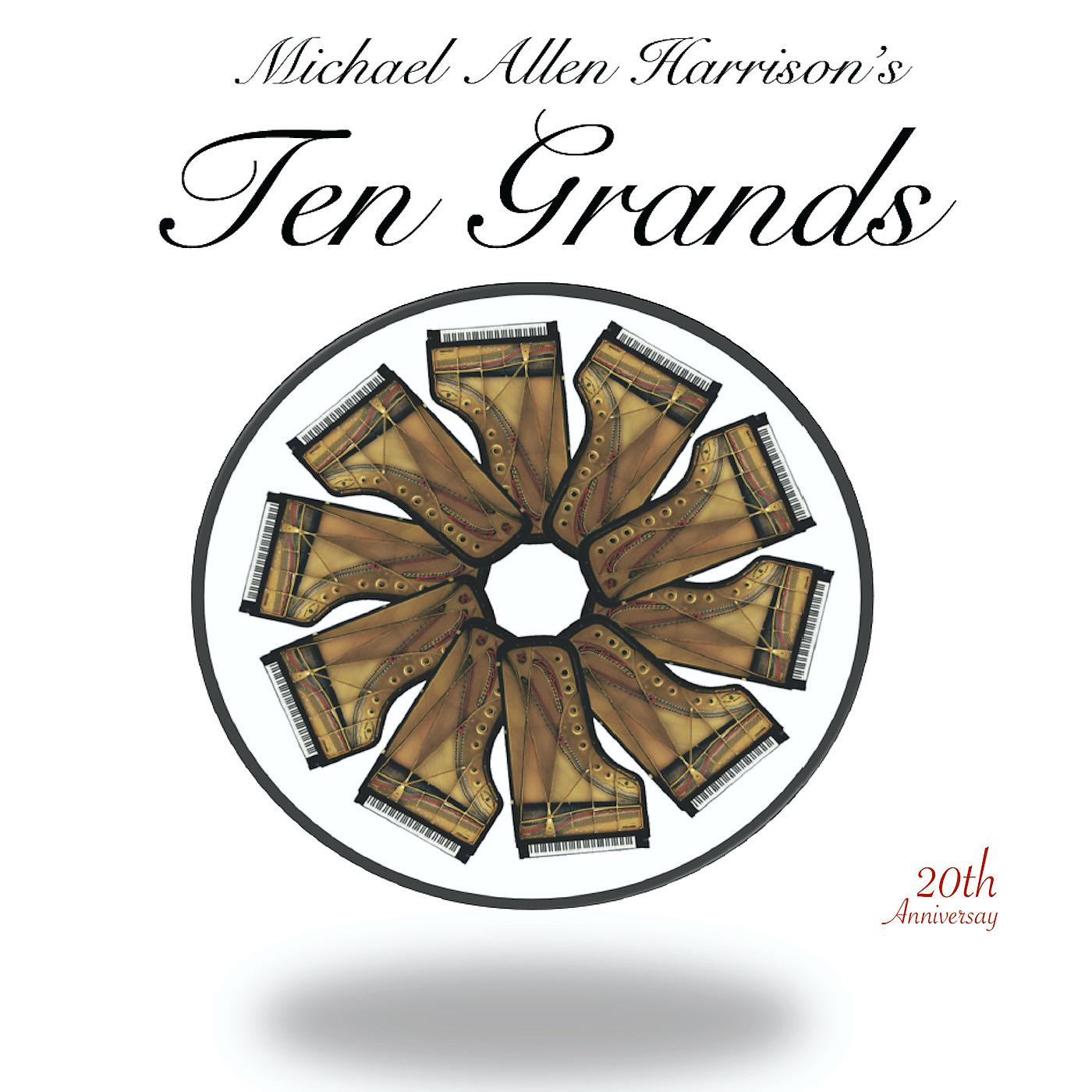 Постер альбома Michael Allen Harrison's Ten Grands 20th Anniversary