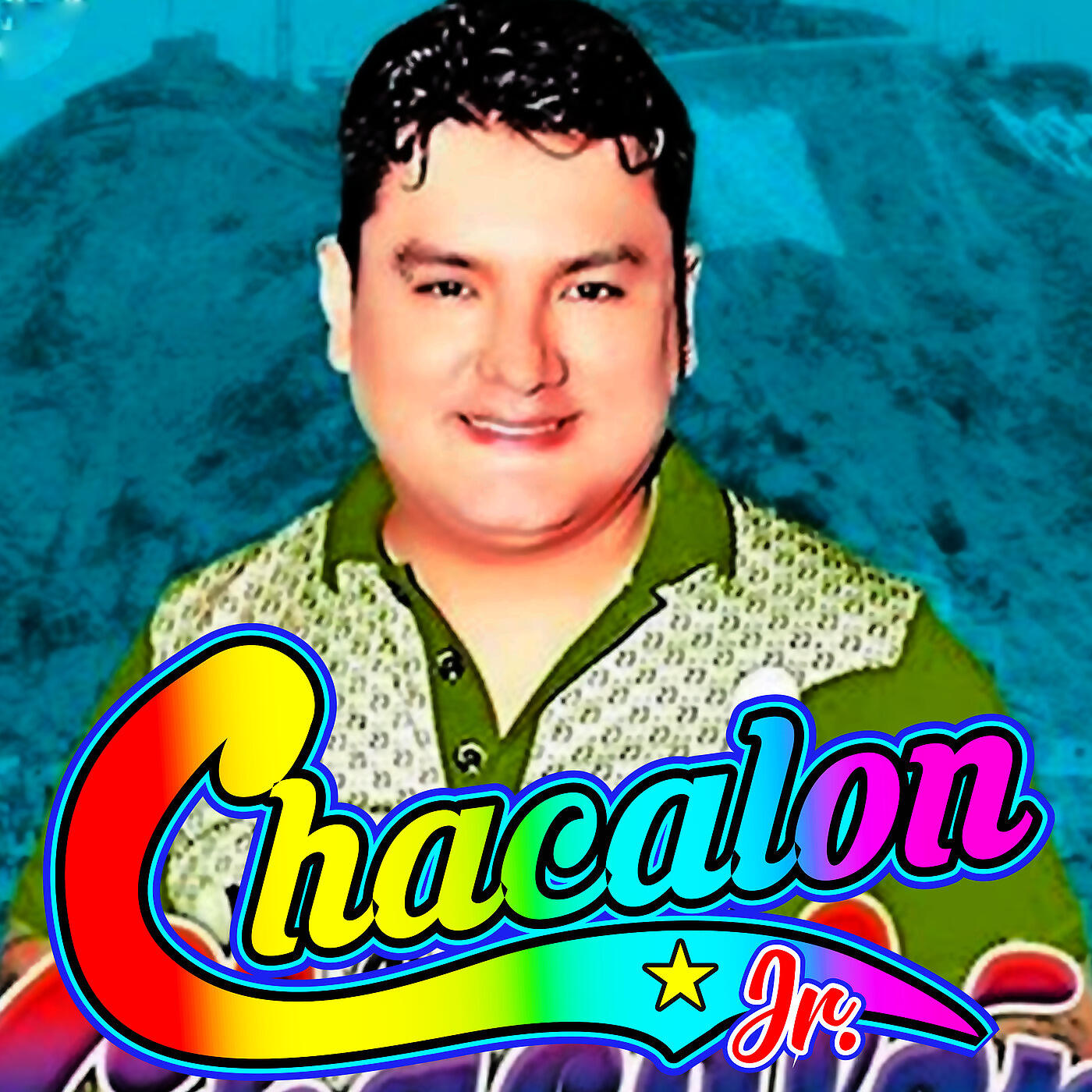 Chacalon Jr - Triste Y Abandonado / Dejame Ya / El Aventurero