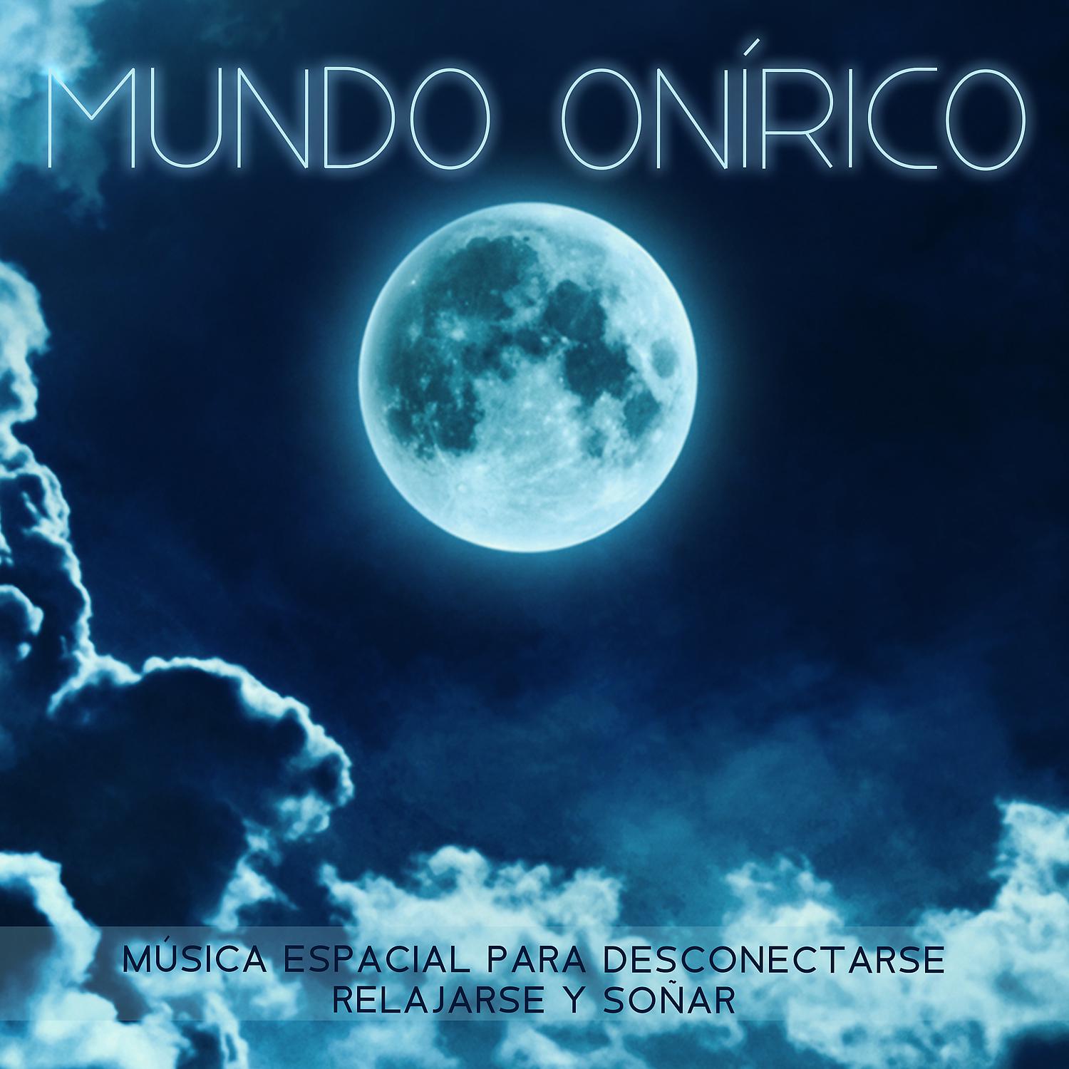 Постер альбома Mundo Onírico: Música Espacial para Desconectarse, Relajarse y Soñar