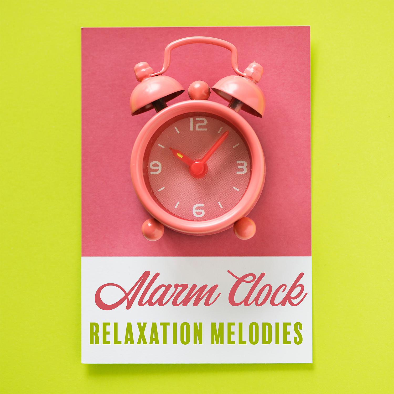 Постер альбома Alarm Clock: Relaxation Melodies, Best Tranquil Awakening 2019