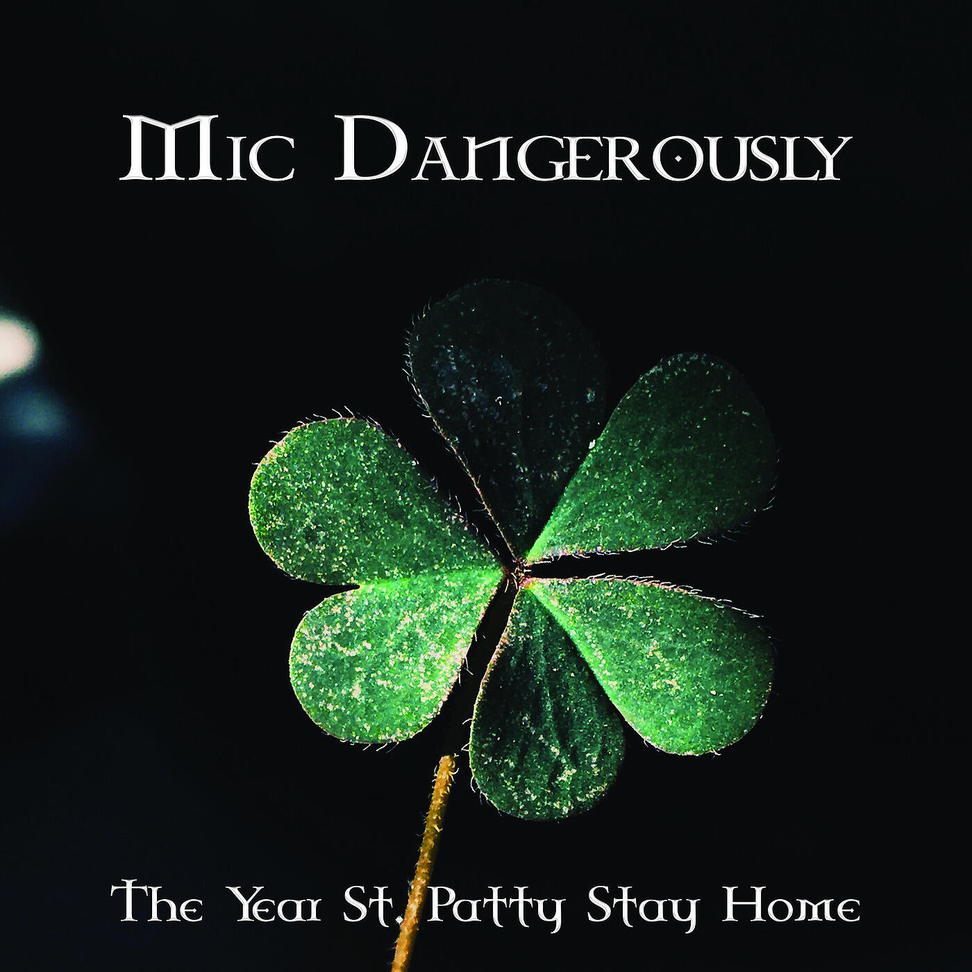 Mic Dangerously - The Year St. Patty Stayed Home