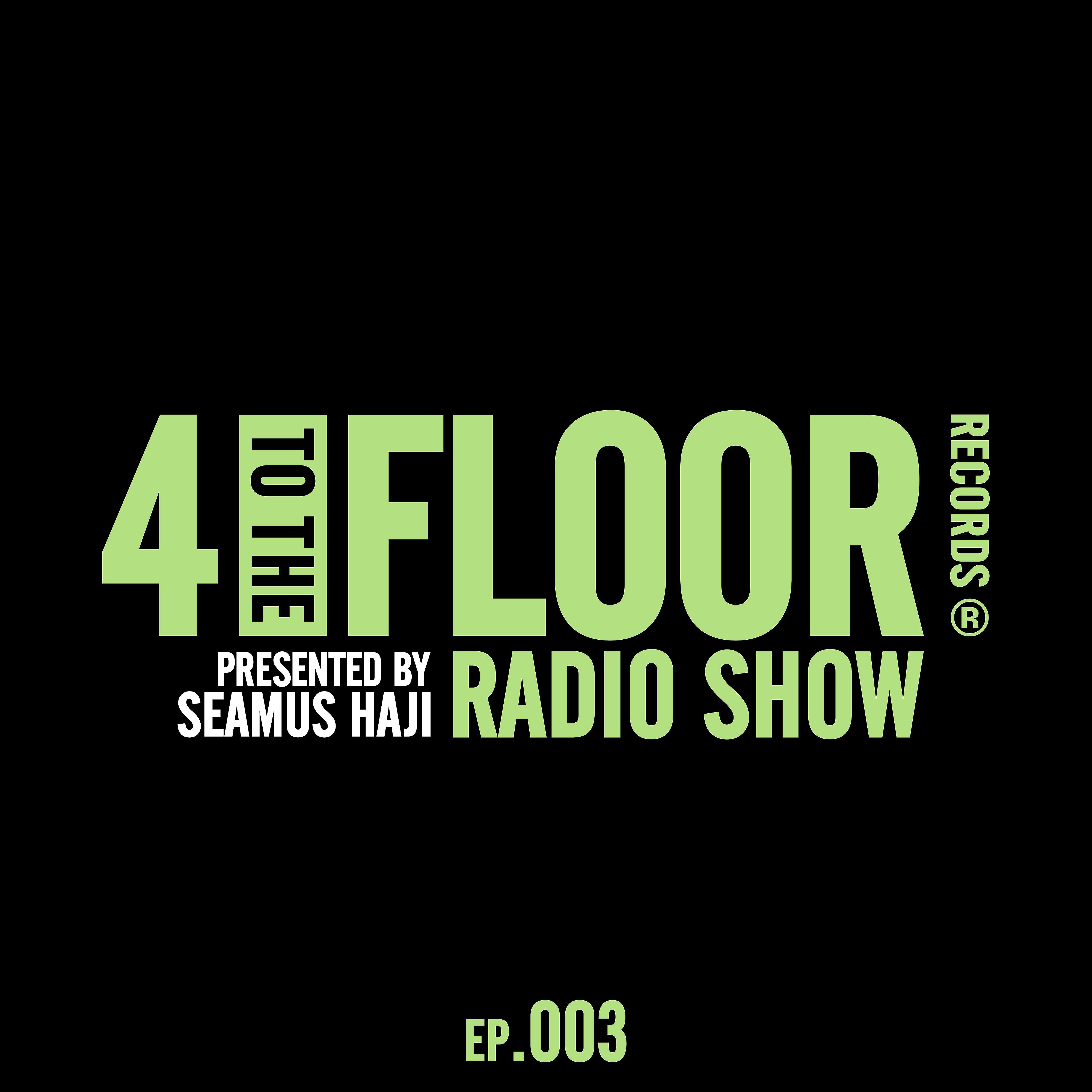 Постер альбома 4 To The Floor Radio Episode 003 (presented by Seamus Haji)