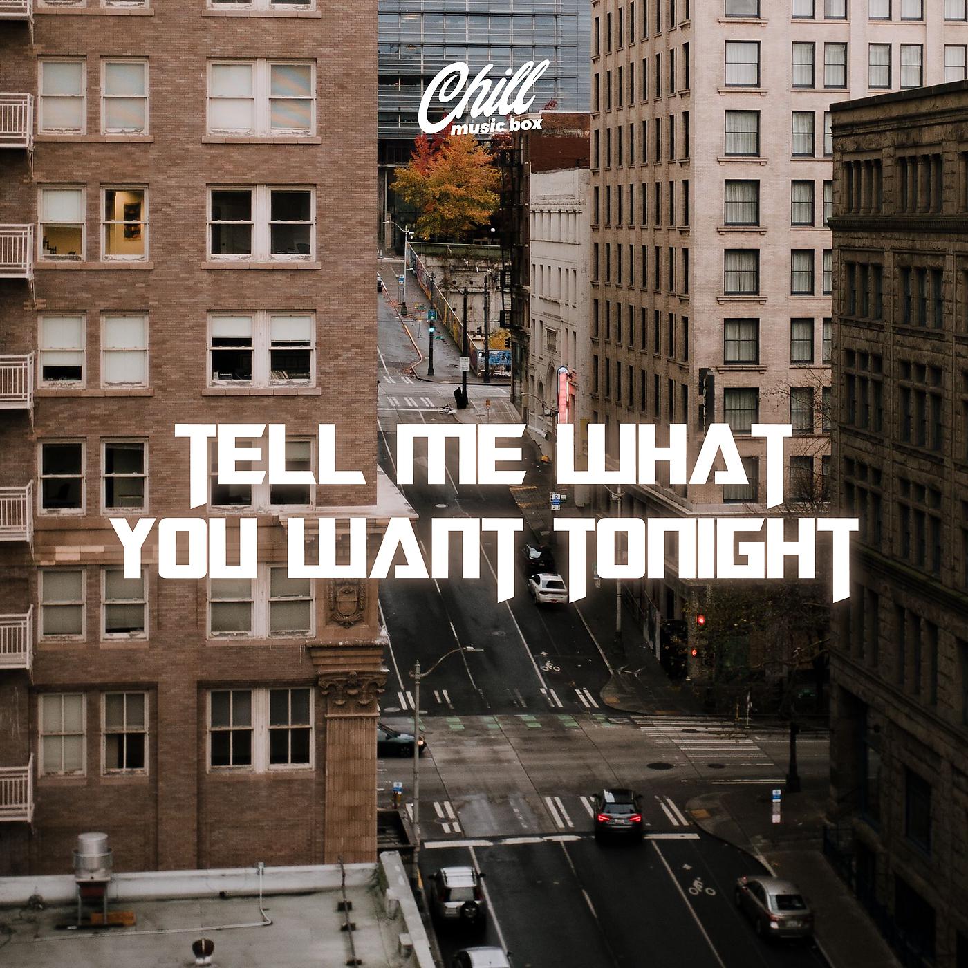 Постер альбома Tell Me What You Want Tonight