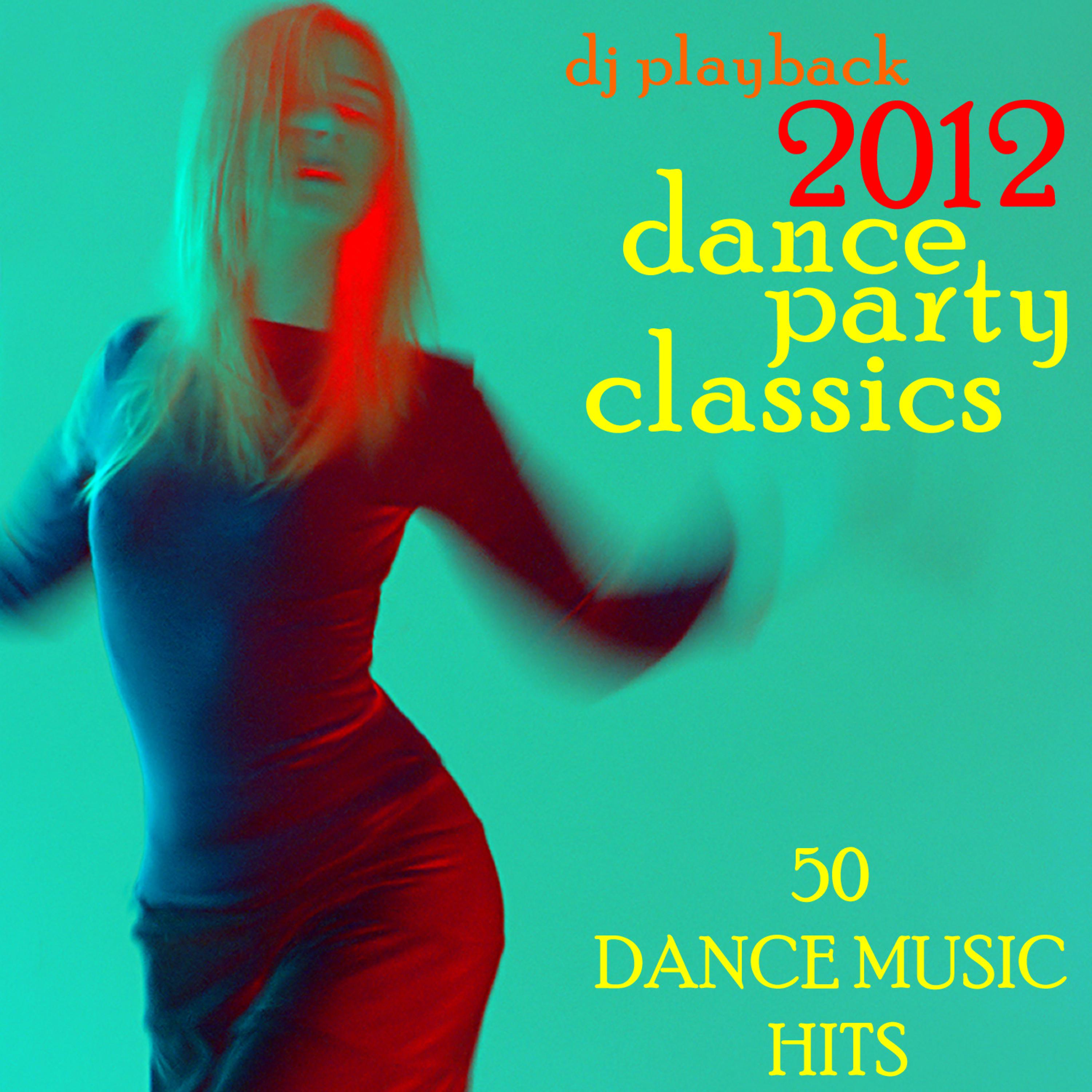 Постер альбома 2012 Dance Party Classics: 50 Dance Music Hits