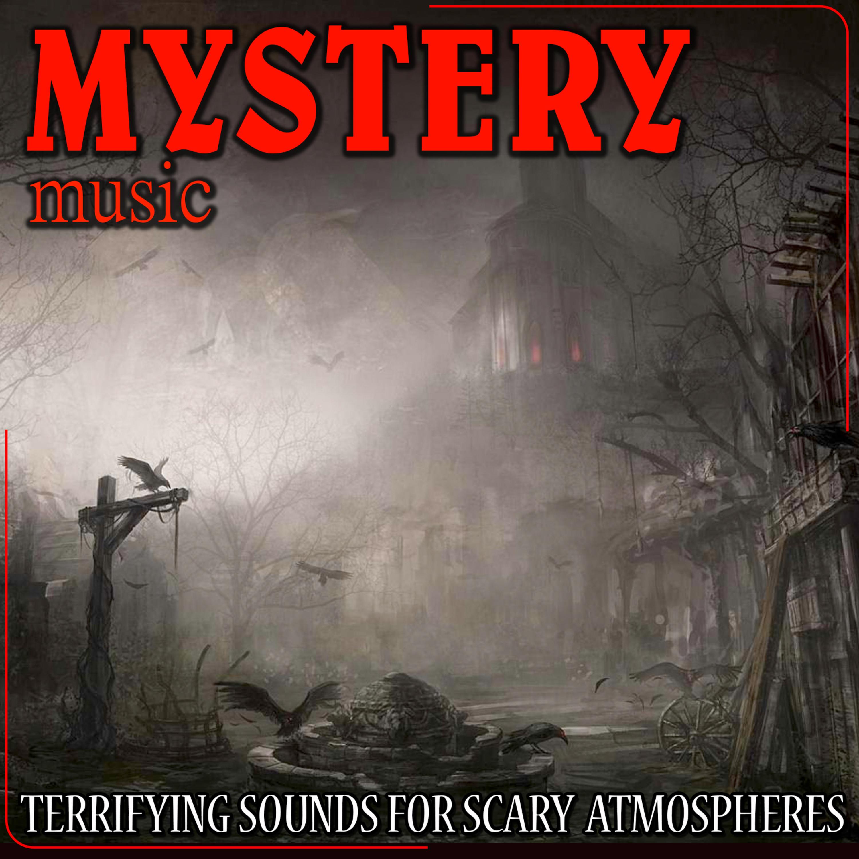 Постер альбома Mystery Music. Terrifying Sounds for Scary Atmospheres
