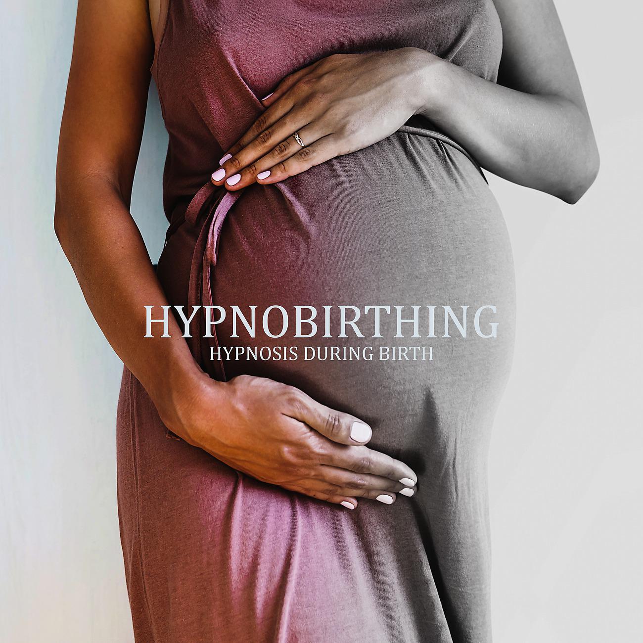 Постер альбома Hypnobirthing - Hypnosis During Birth