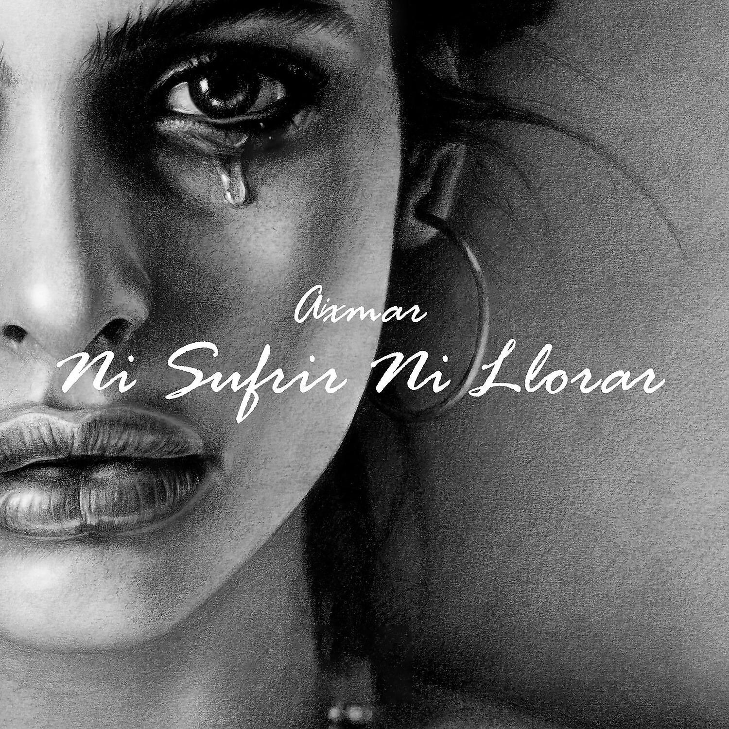 Aixmar - Ni Sufrir Ni Llorar