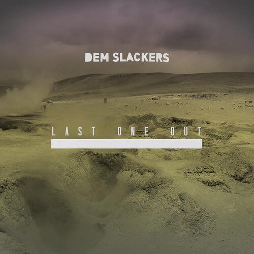 Dem Slackers - Last One Out