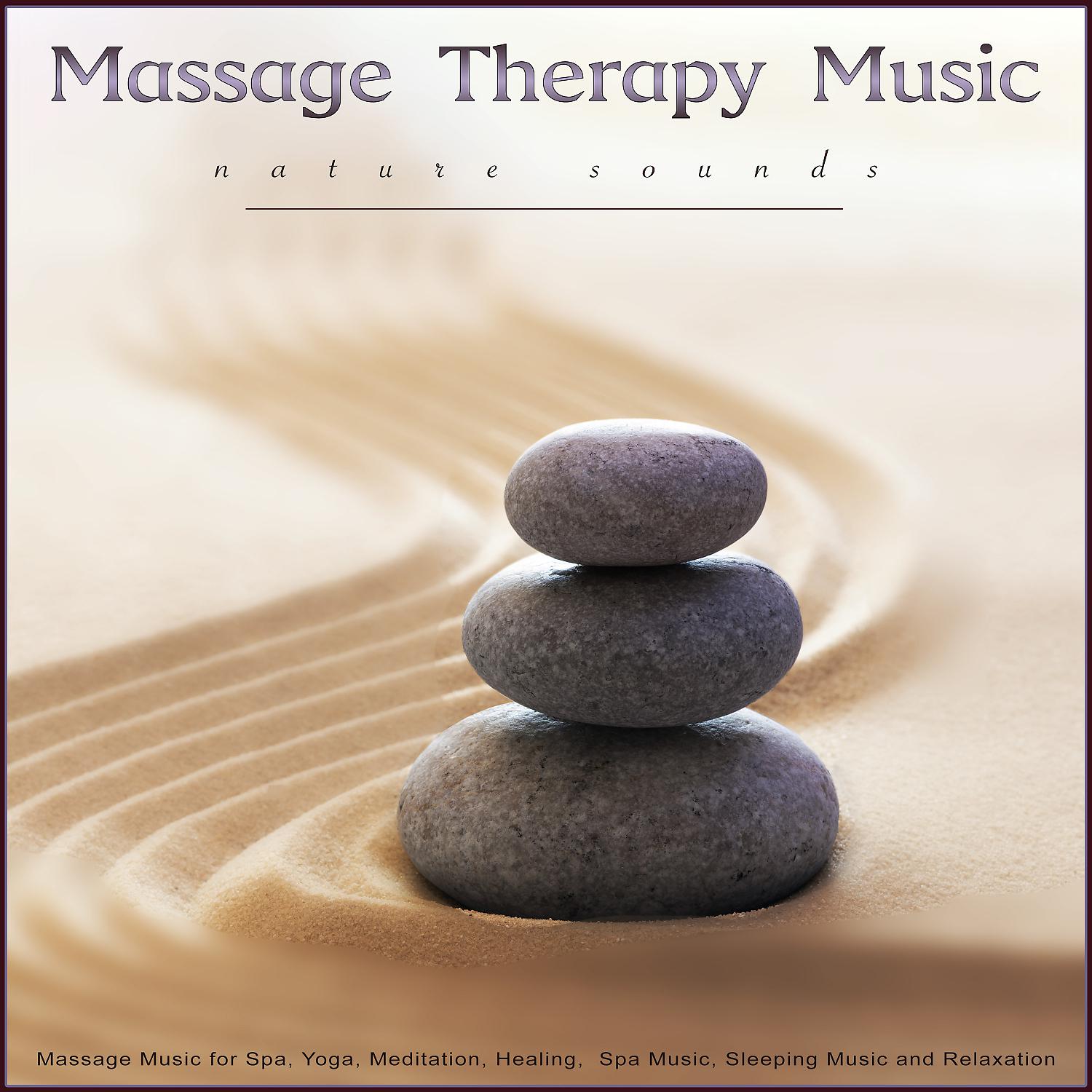Постер альбома Massage Therapy Music: Massage Music and Nature Sounds for Spa, Yoga, Meditation, Healing,  Spa Music, Sleeping Music and Relaxation