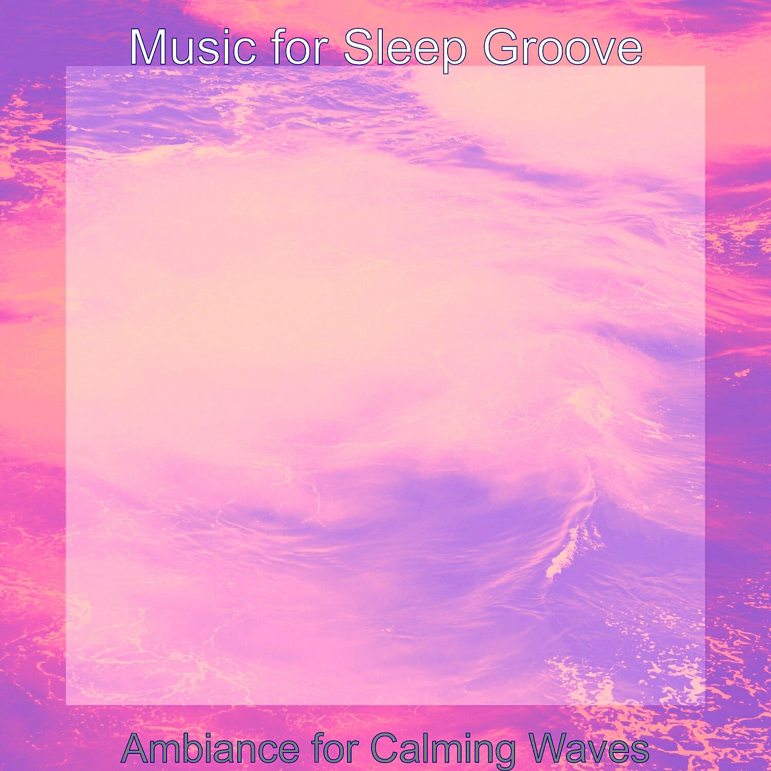 Music for Sleep Groove - Phenomenal Soundscapes with Waves - Vibe for Deep Sleep