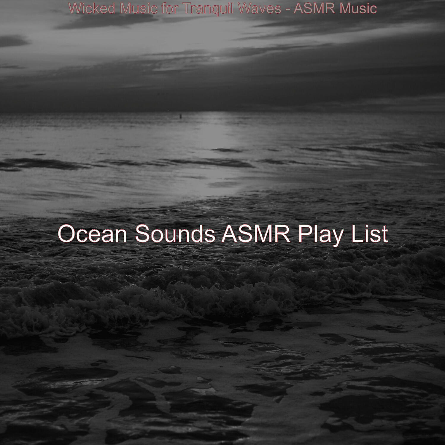 Ocean Sounds ASMR Play List - Sumptuous Moods for Tranquil Waves