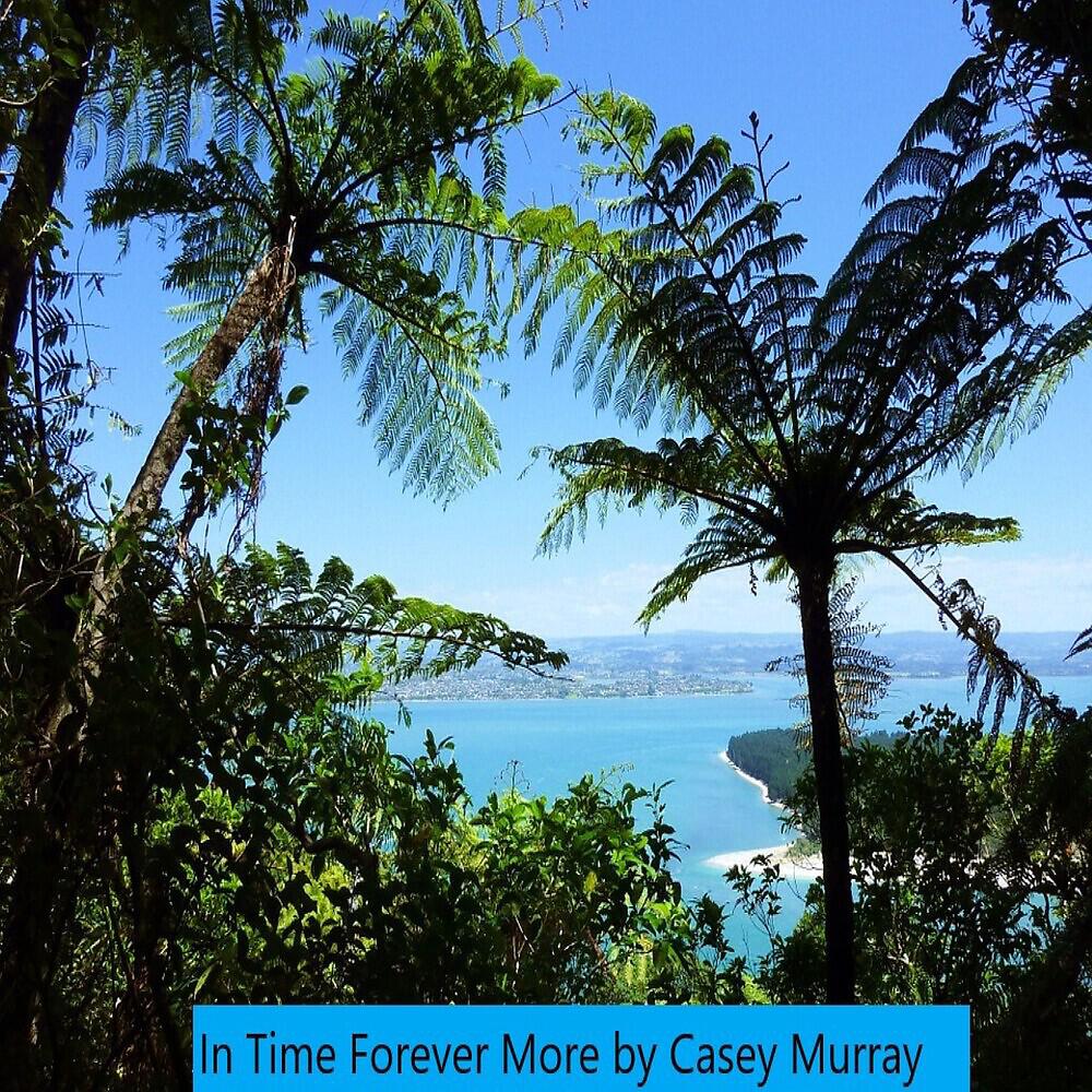 Casey Murray - In Time Forevermore