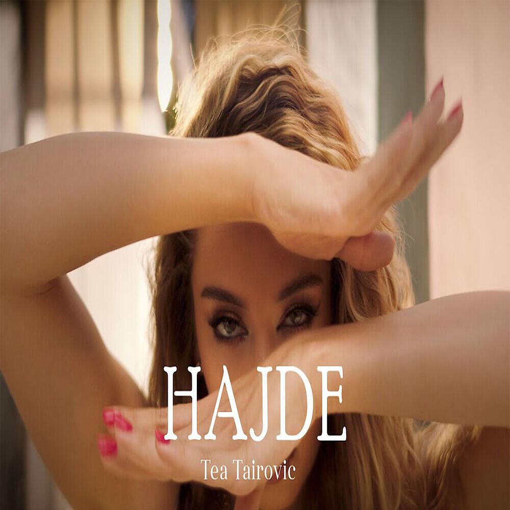 Tea Tairovic - Hajde
