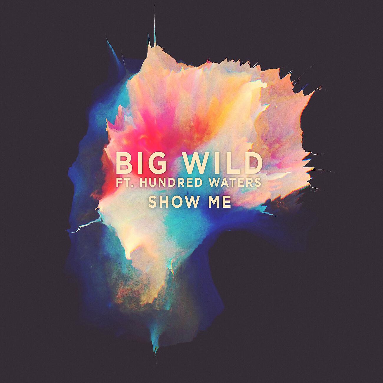 Big Wild - Show Me