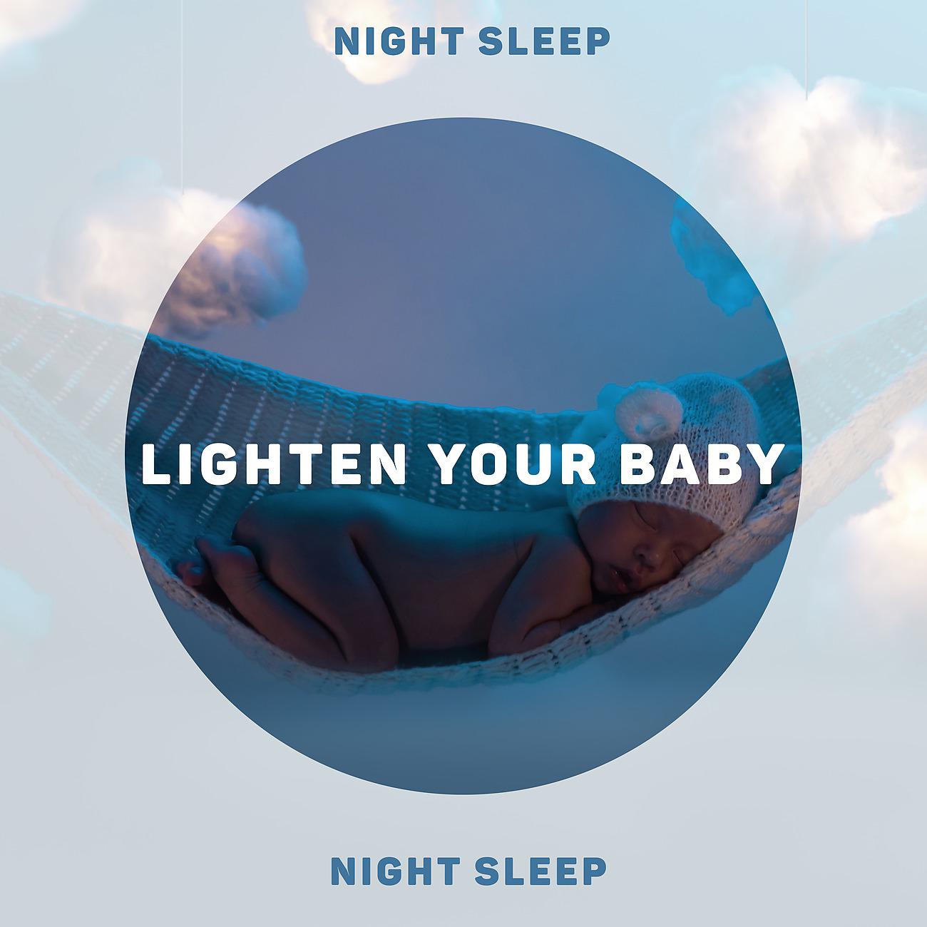 Постер альбома Lighten Your Baby Night Sleep