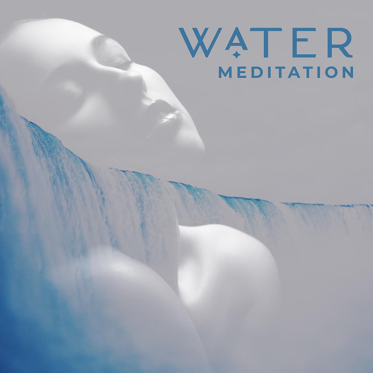 Постер альбома Water Meditation - Sounds of Soothing and Peace of the Spirit