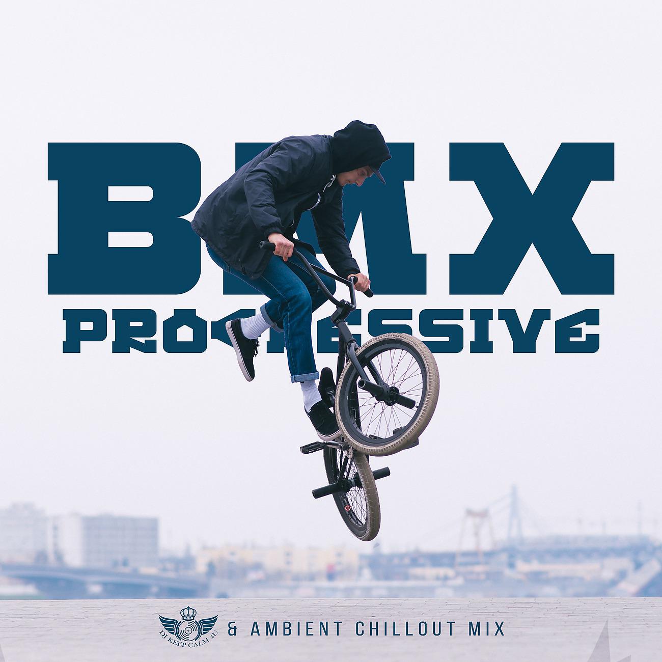 Постер альбома BMX Progressive & Ambient Chillout Mix