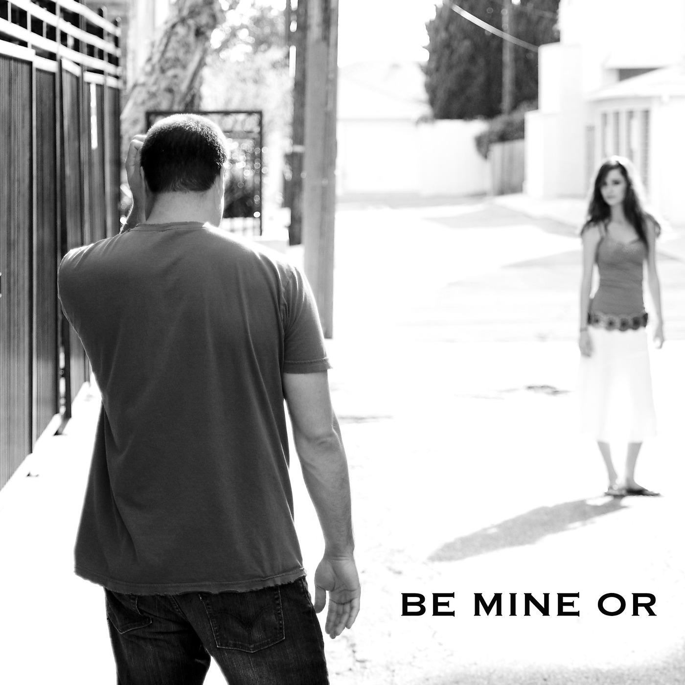 Постер альбома Be Mine Or