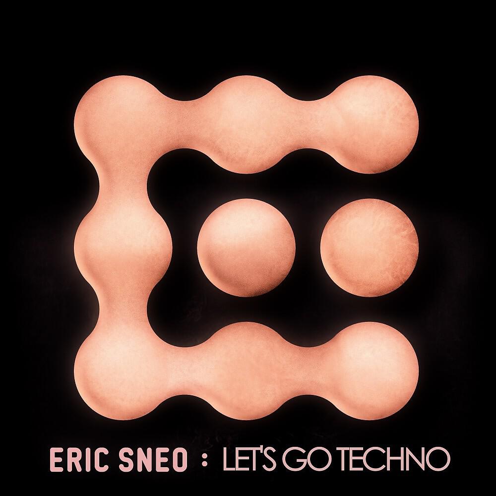Eric Sneo - Let's Go Techno (A. Paul, DJ Murphy, Christian Fischer Remix)